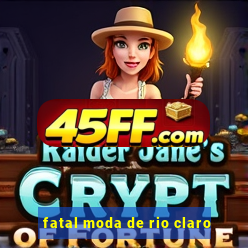 fatal moda de rio claro
